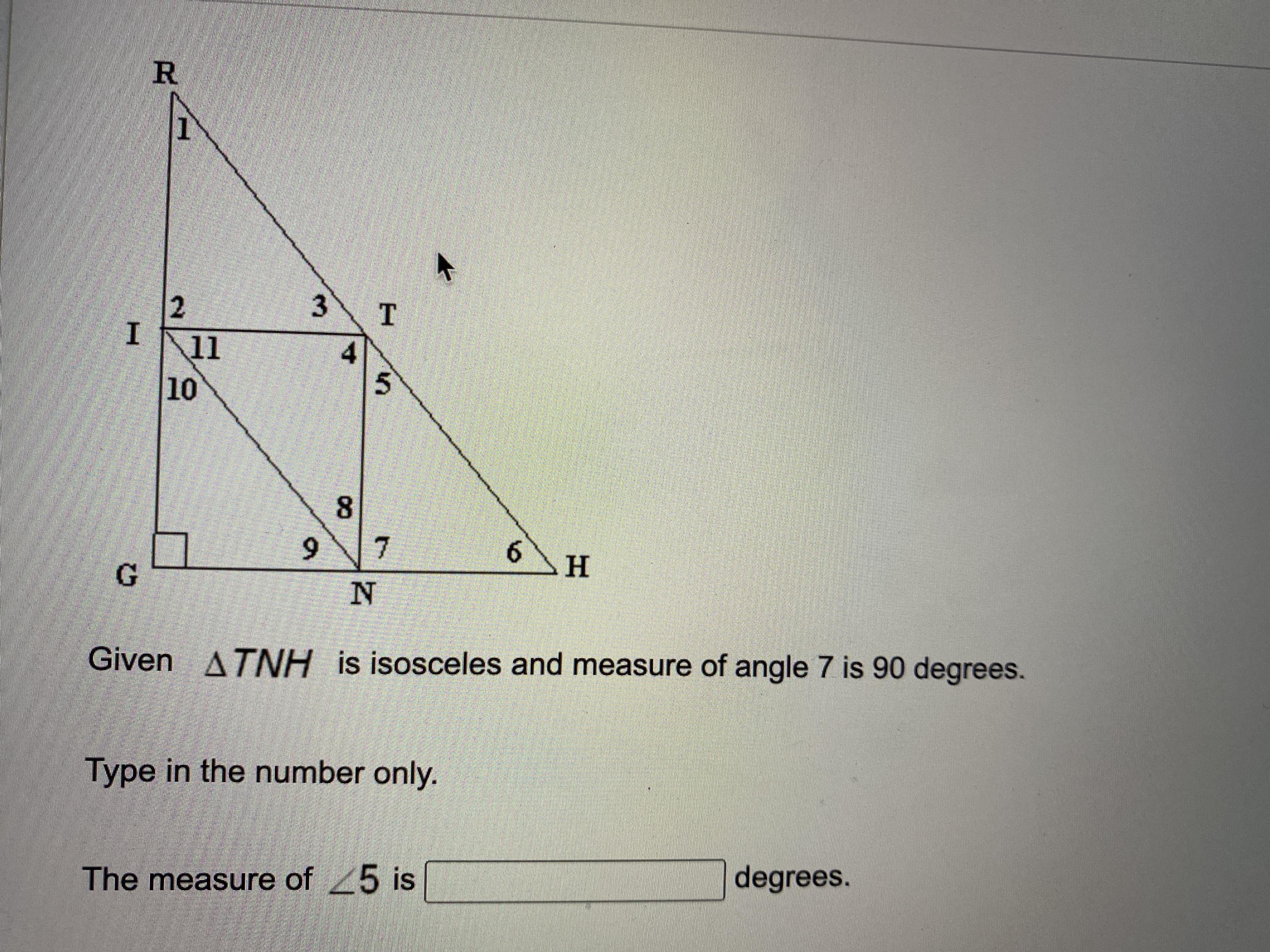 Given TNH Is Isosceles And Measure Of Angle Of Angle 7 Is 90 Degrees The Measure Of &lt;5 Is ?