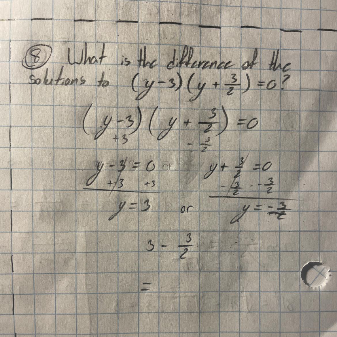 What Is The Difference Of The Solutions To (y-3)(y+3/2)=0?I Got Stuck On The Last Part. Can Someone Answer