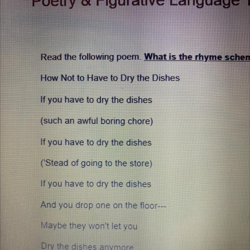 Read The Following Poem. What Is The Rhyme Scheme?How Not To Have To Dry The DishesIf You Have To Dry