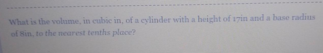 What Is The Volume In Cubic In Of A Cylinder With The Height Of 17 In And A Base Radius Of 18in To The