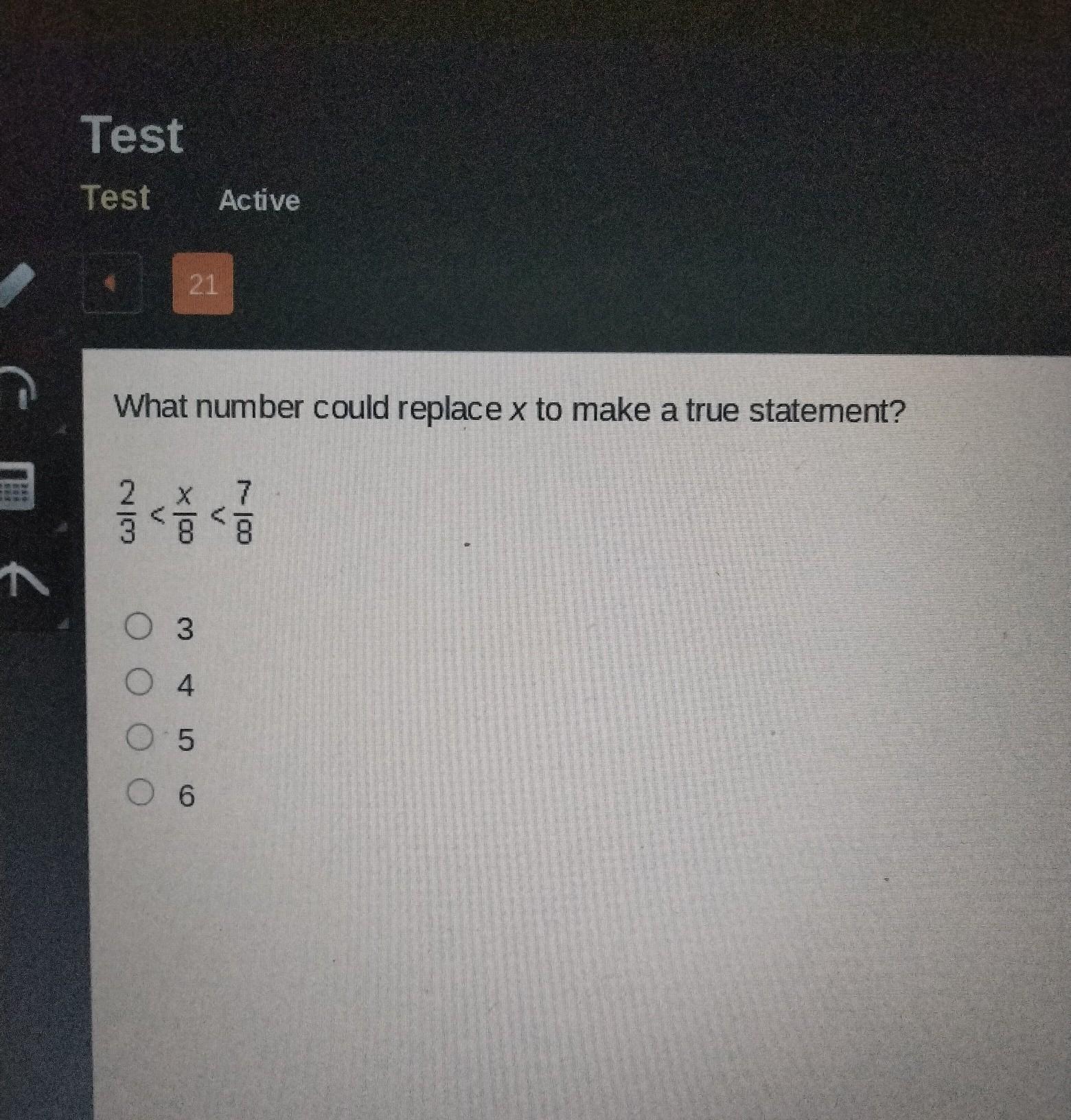 What Number Could Replace X To Make A True Statement? 2/3 &lt; X/8 &lt;7/8 O 3 04 O 5 O 6 7 100