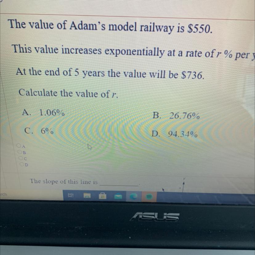 The Value Of Adam's Model Railway Is $550.This Value Increases Exponentially At A Rate Of R %per Year.At