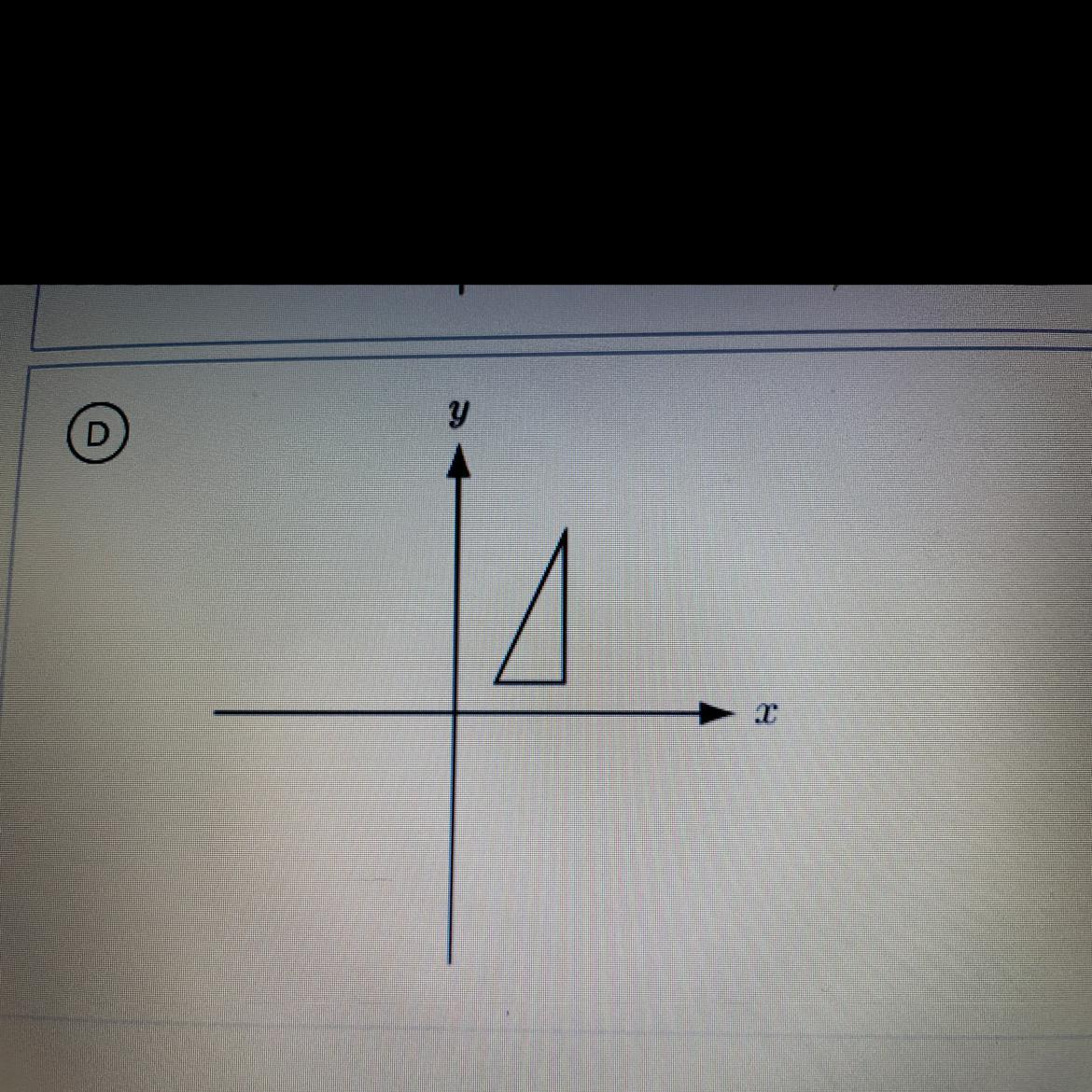 The Triangle Shown Below Is Reflected Across The Y-axis.What Is The Result Of This Reflection? Answer