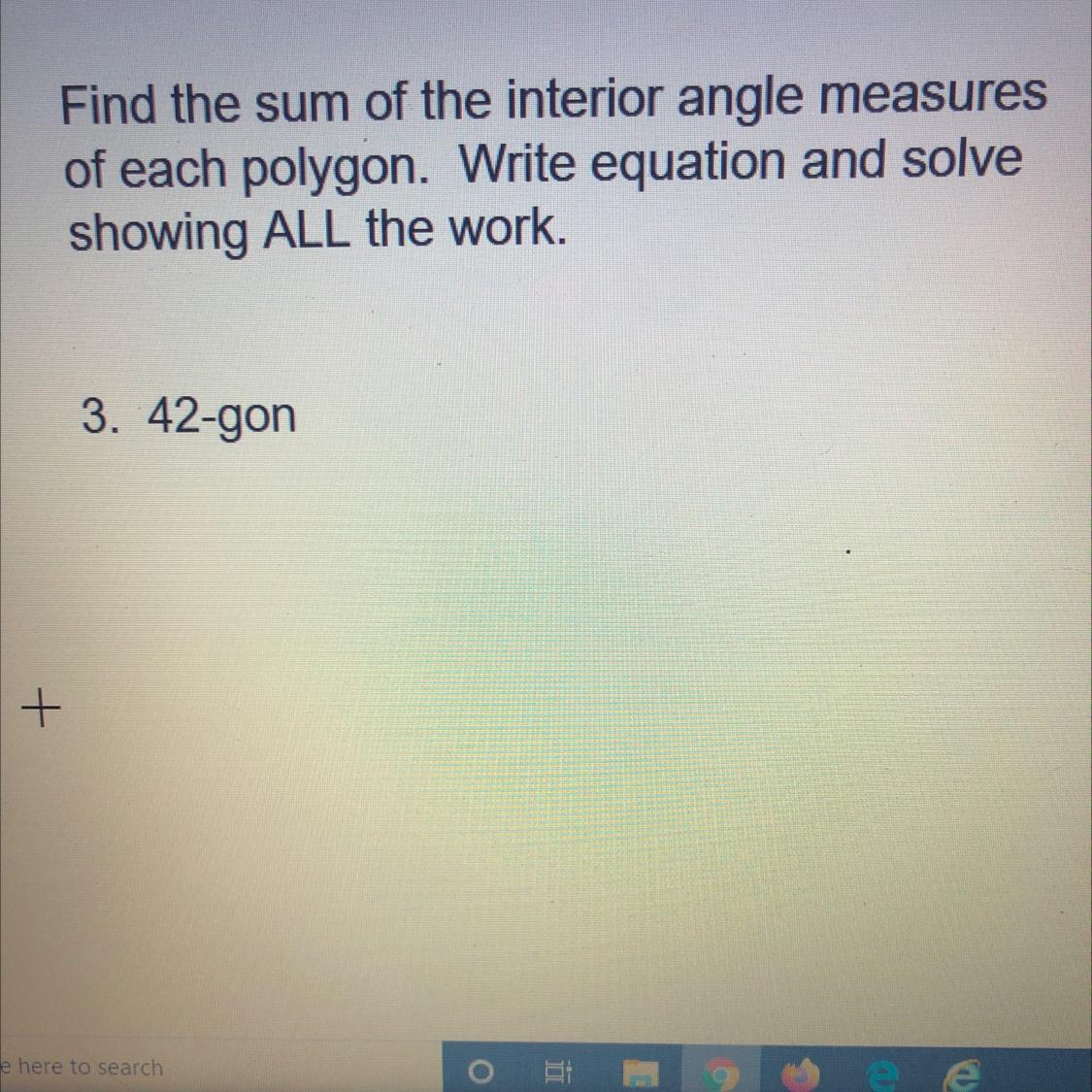 Find The Sum Of The Interior Angle Measuresof Each Polygon. Write Equation And Solveshowing ALL The Work.42-gon