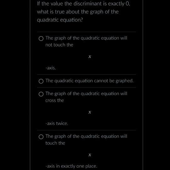 If The Value The Discriminant Is Exactly O,what Is True About The Graph Of Thequadratic Equation?