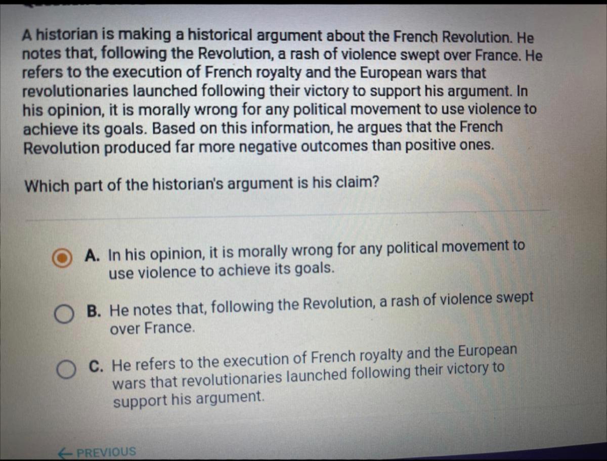 I REALLY NEED HELP PLEASE I CANT FIGURE OUT THE CLAIM Which Part Of The Historian's Argument Is His Claim?A.
