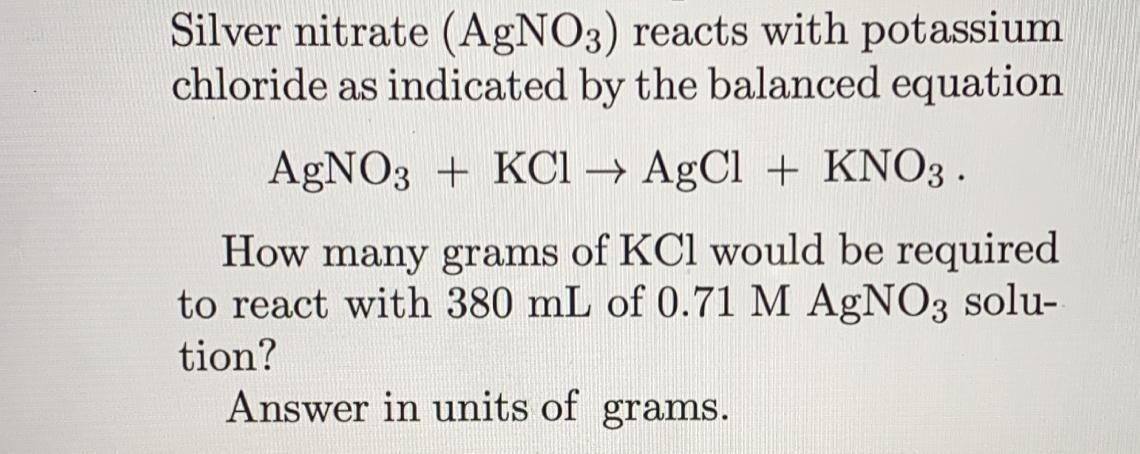 Silver Nitrate Reacts With Potassium Chloride According As Indicated By The Balanced Equation:AgNO +