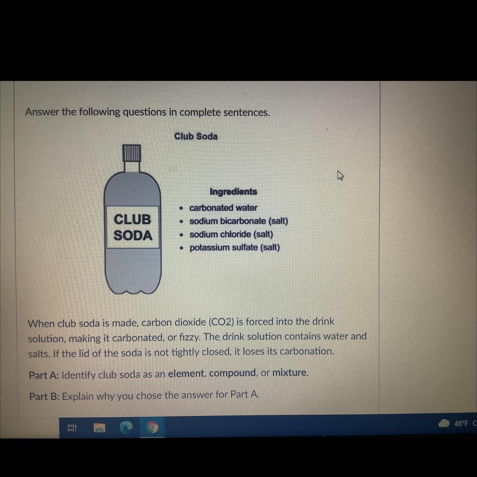 Part A Identify Club Soda As An Element, Compound, Or Mixture Part B Explain Why You Chose The Answer
