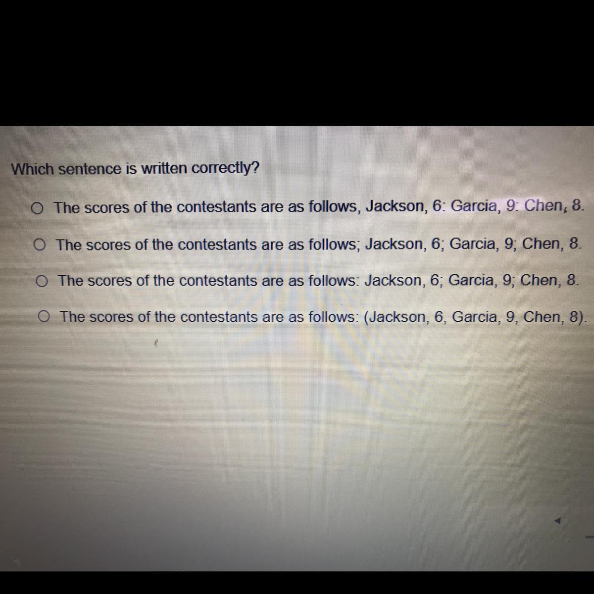 Which Sentence Is Written Correctly?O The Scores Of The Contestants Are As Follows, Jackson, 6: Garca,