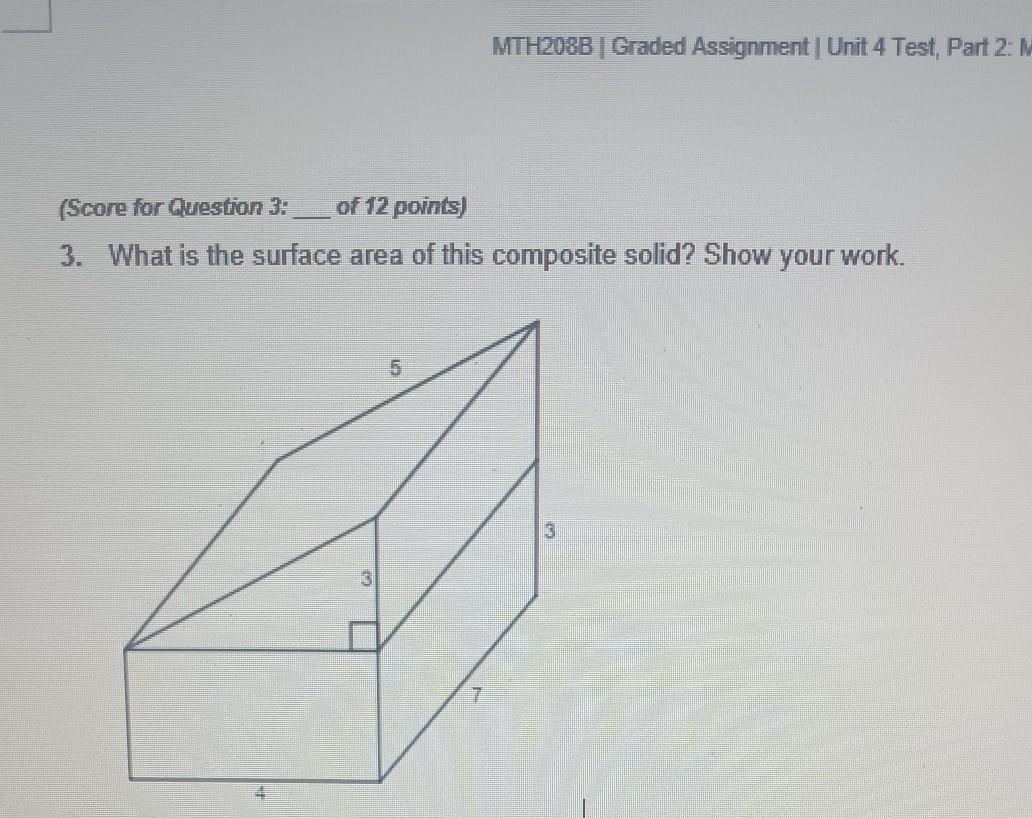 (Score For Question 3: Of 12 Points) 3. What Is The Surface Area Of This Composite Solid? Show Your Work.