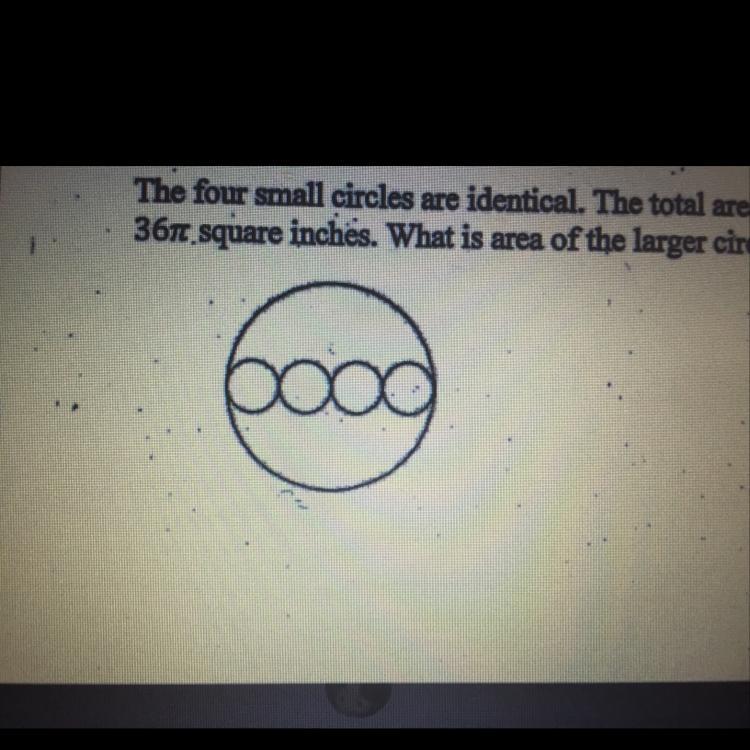 The Four Small Circles Are Identical. The Total Area Of The Small Circles Is 36 Square Inches. What Is