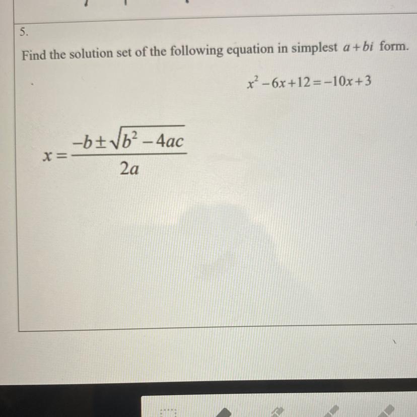 Find The Solution Set Of The Following Equation In Simplest A +bi Form.x - 6x +12 =-10x+3 Please Help