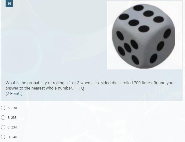 What Is The Probability Of Rolling A 1 Or 2 When A Six-sided Die Is Rolled 700 Times. Round Your Answer