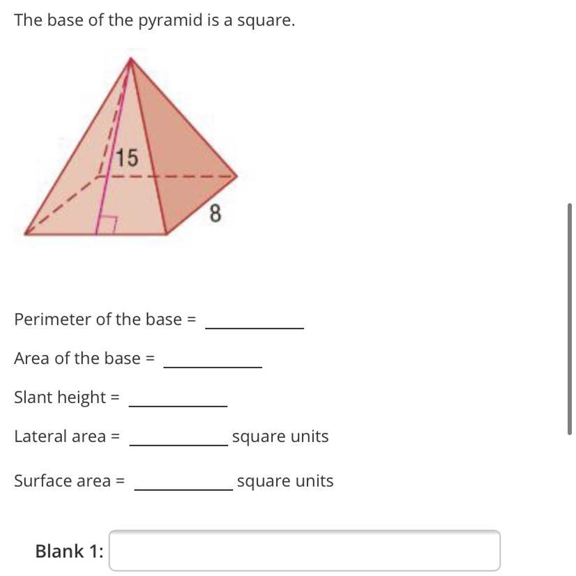 The Base Of The Pyramid Is A Square.158Perimeter Of The Base =Area Of The Base =Slant Height =Lateral