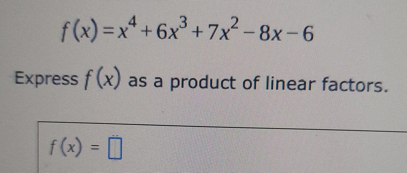 For The Polynomial Below, -3 And 1 Are Zeros. Express F (x) As A Product Of Linear Factors.