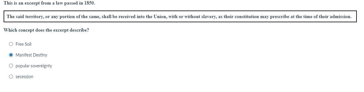 History Question About A Law Passed In 1850. The Question Has To Do With Free Soil, Manifest Destiny,