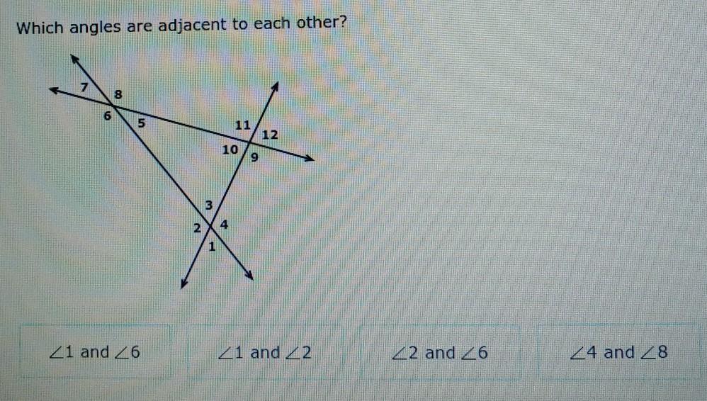 Which Angles Are Adjacent To Each Other? Question Is Located In The Attached File (image)