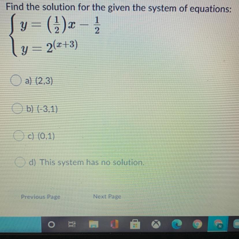 Find The Solution For The Given The System Of Equations:Y= (1/2)x - 1/2 And Y=2^(x+3)