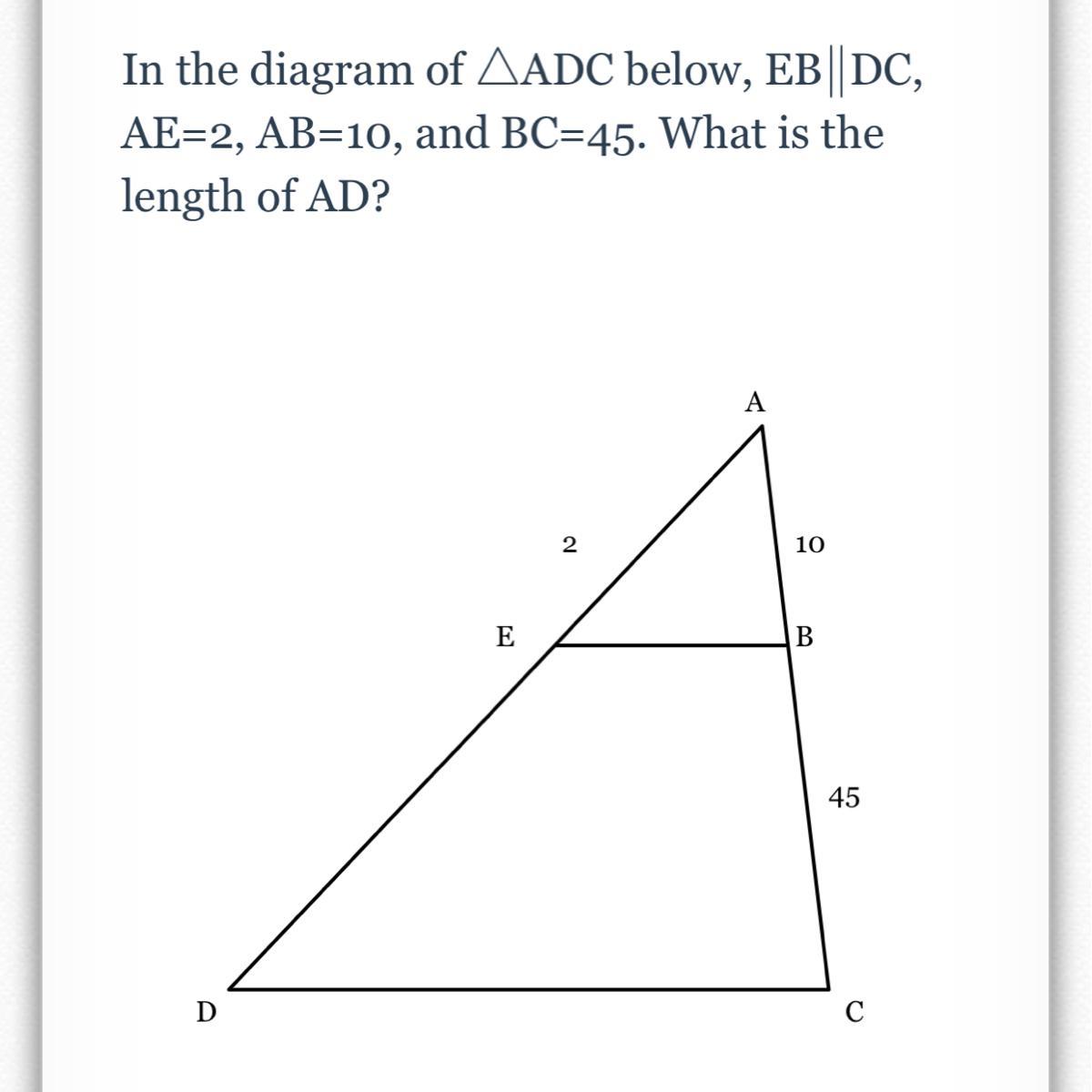 In The Diagram Of ADC Below, EBDC, AE=2, AB=10, And BC=45. What Is The Length Of AD?