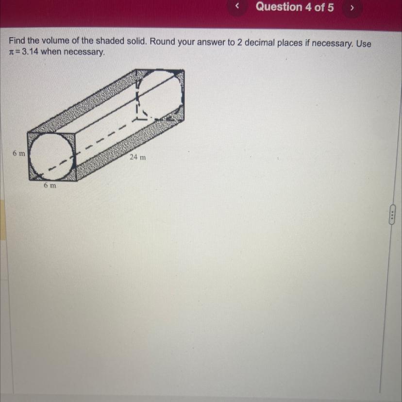 Find The Volume Of The Shaded Solid. Round Your Answer To 2 Decimal Places If Necessary. Use 3.14 When