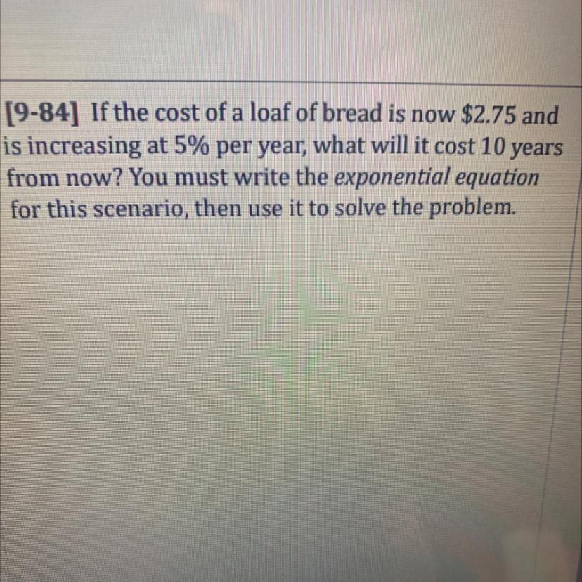 If The Cost Of A Loaf Of Bread Is Now $2.75 And Is Increasing At 5% Per Year, What Will It Cost 10 Years