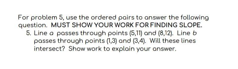 For Problem 5, Use The Ordered Pairs To Answer The Following Question. MUST SHOW YOUR WORK FOR FINDING