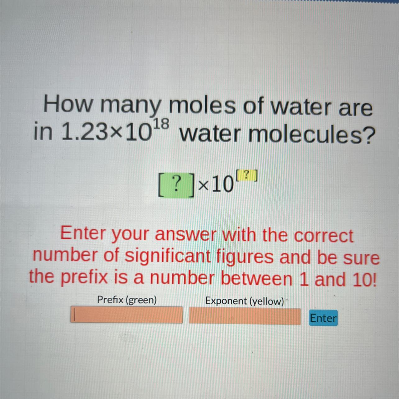 How Many Moles Of Water Arein 1.23x108 Water Molecules?[ ? ]10[?] 