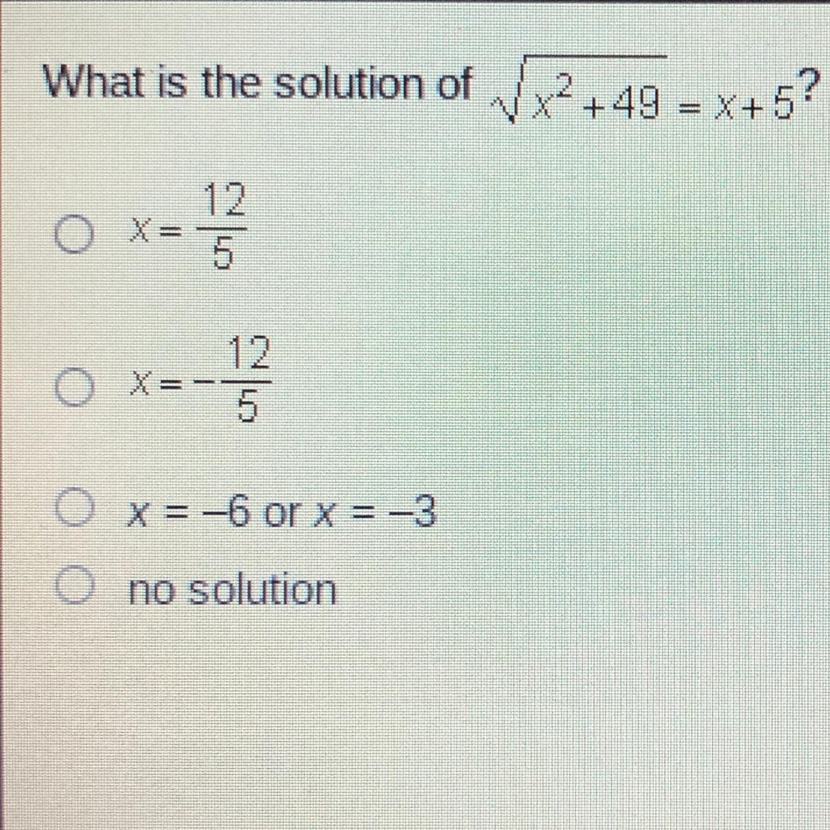 Will Give Brainliest To Whoever Answers First And Is RightWhat Is The Solution Of V.x2+49 = X+5?O X==x=10