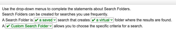 Use The Drop-down Menus To Complete The Statements About Search Folders.*a Saved, A Virtual, Custom Search