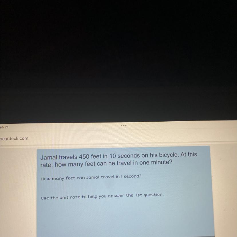 Jamel Travels 450 Feet In 10 Seconds On His Bicycle. At This Rate, How Many Feet Can He Travel In One