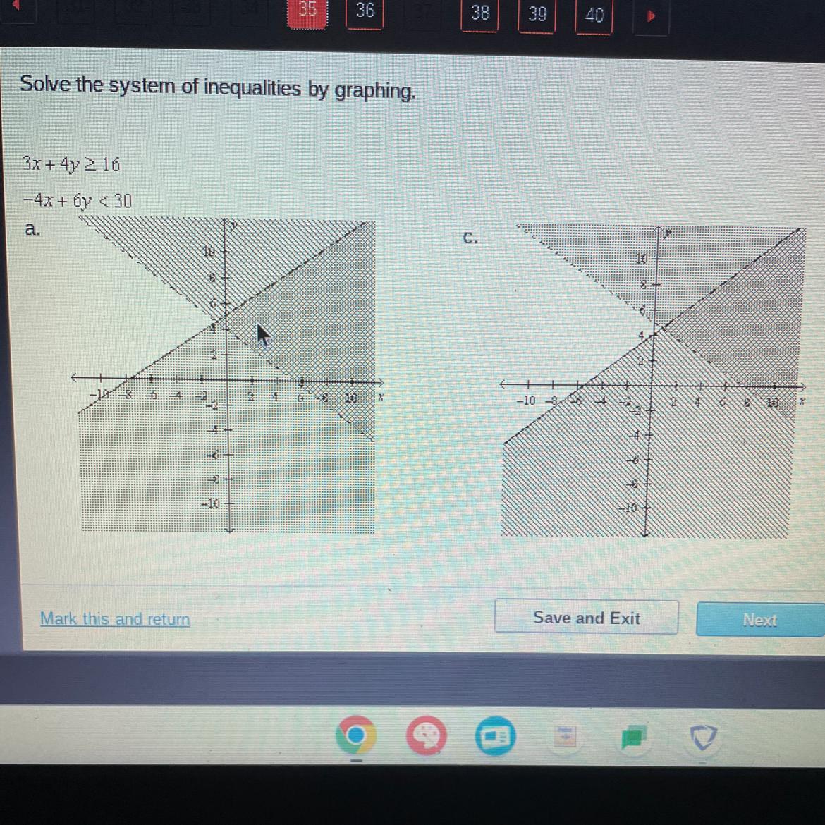 Solve The System Of Inequalities By Graphing.3x + 4y 2 16-4x+6y &lt;30a.36422&amp;-102 4C.-10-108+2&amp;99~10.24