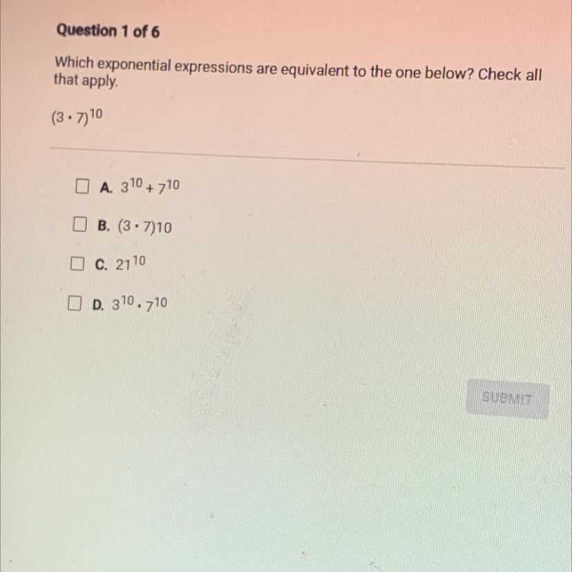 Which Exponential Expressions Are Equivalent To The One Below? Check Allthat Apply.(3.7) 10A. 310 + 710B.