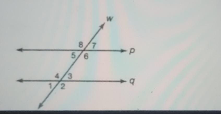 5. Lines P And Q Are Parallel, And Line W Is A Transversal. Which Angle Is Not Congruent To Angle 1?