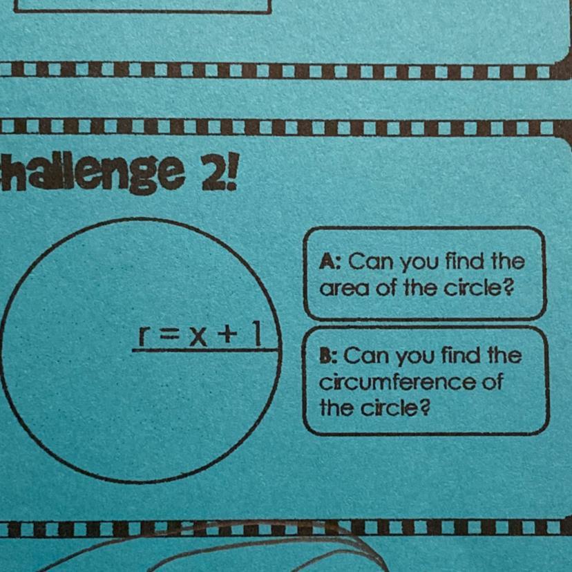 BIChallenge 2A: Can You Find Thearea Of The Circle?r=x +1B: Can You Find Thecircumference Ofthe Circle?