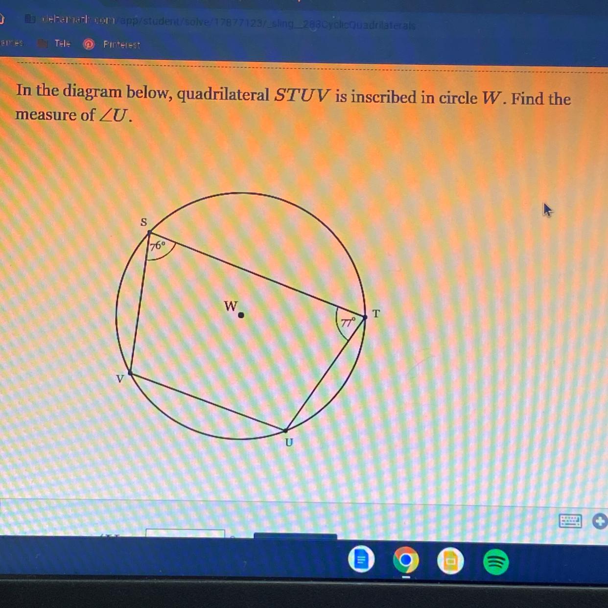 In The Diagram Below, Quadrilateral STUV Is Inscribed In Circle W. Find Themeasure Of U.763W.77 