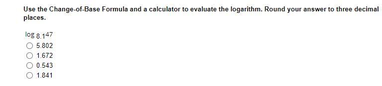 Use The Change-of-Base Formula And A Calculator To Evaluate The Logarithm. Round Your Answer To Three
