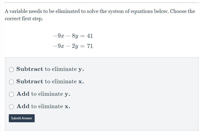 A Variable Needs To Be Eliminated To Solve The System Of Equations Below. Choose The Correct First Step.