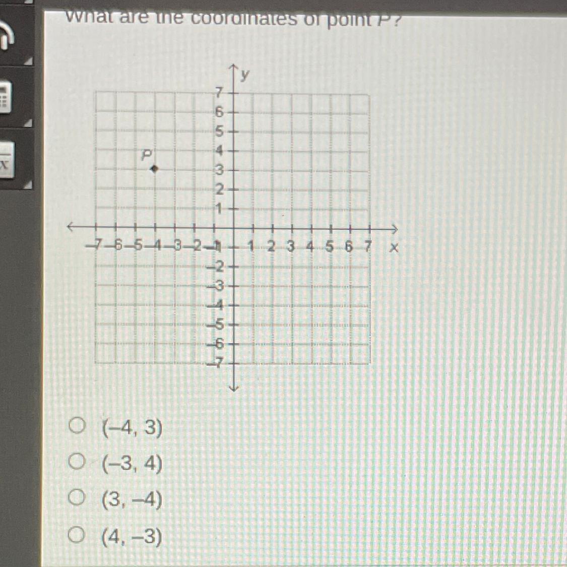 What Are The Coordinates Of Point P?O (-4, 3)O (-3, 4)0 (3,-4)O (4, -3)