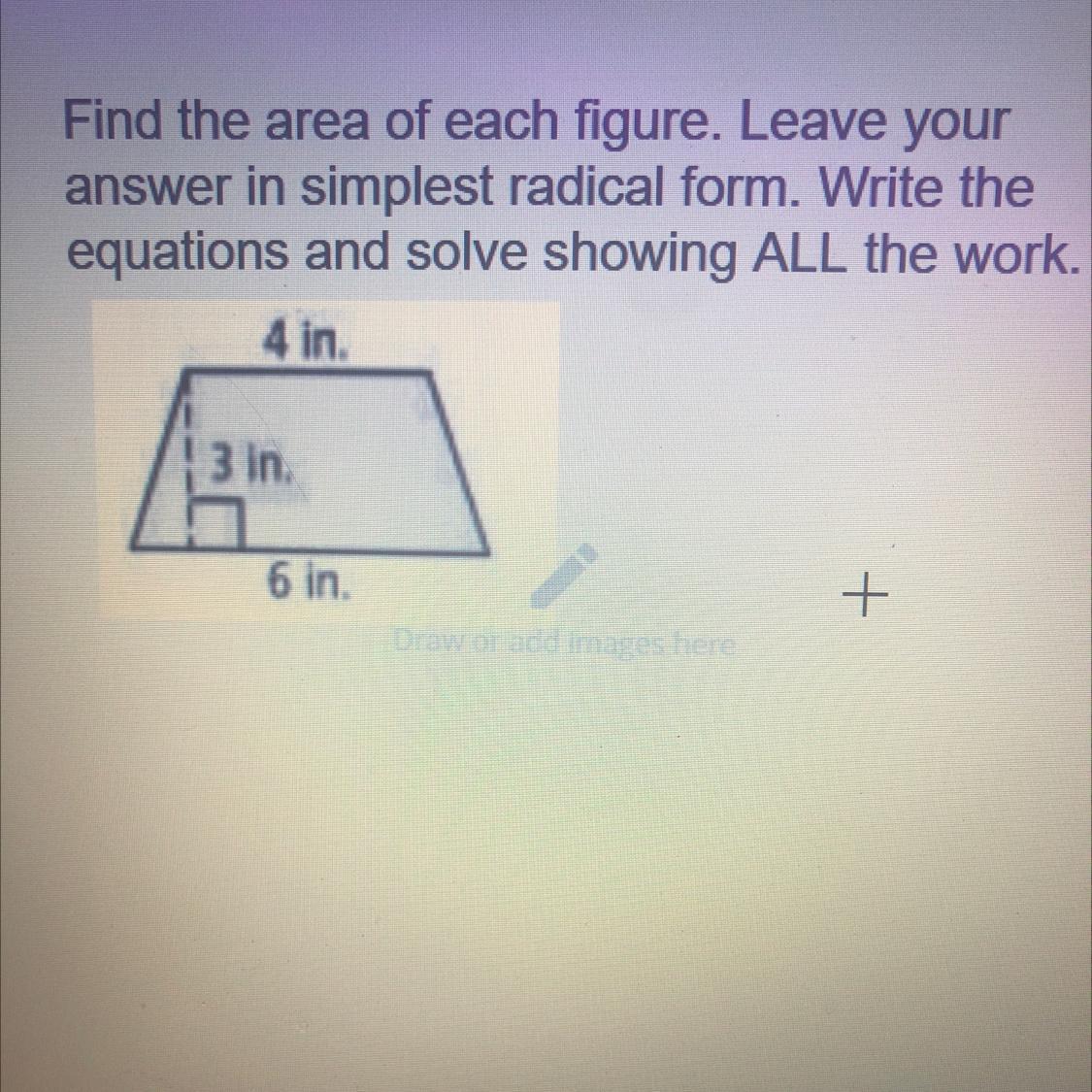 Please Help Me It Would Mean The World. Extra Points!The Answer Is 15in^2 Provided By My Teacher I Just