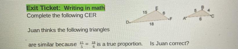 Claim: Is Juan Correct ??Evidence : Show You WorkThis Is Geometryyyy(similarity)Can You Help Me Plz