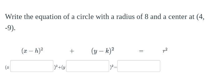 Write The Equation Of A Circle With A Radius Of 8 And A Center At (4, -9).