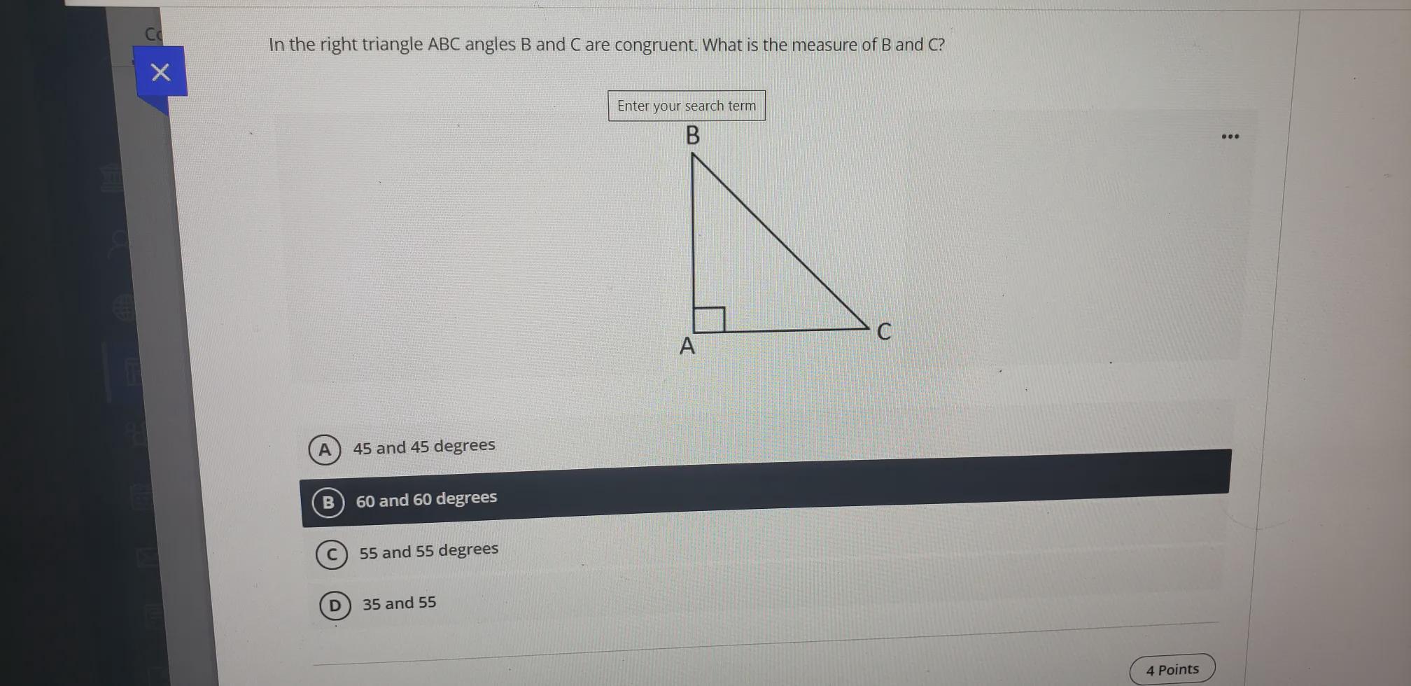  In The Right Triangle ABC Angles B And C Are Congruent. What Is The Measure Of B And C? 