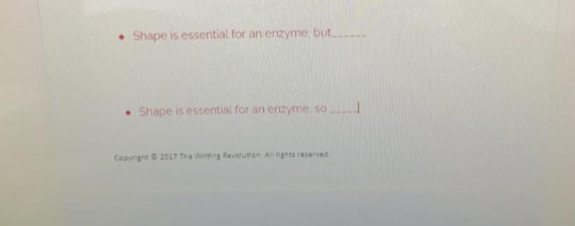 Shape Is Essential For An Enzyme But?Shape Is Essential For An Enzyme So?