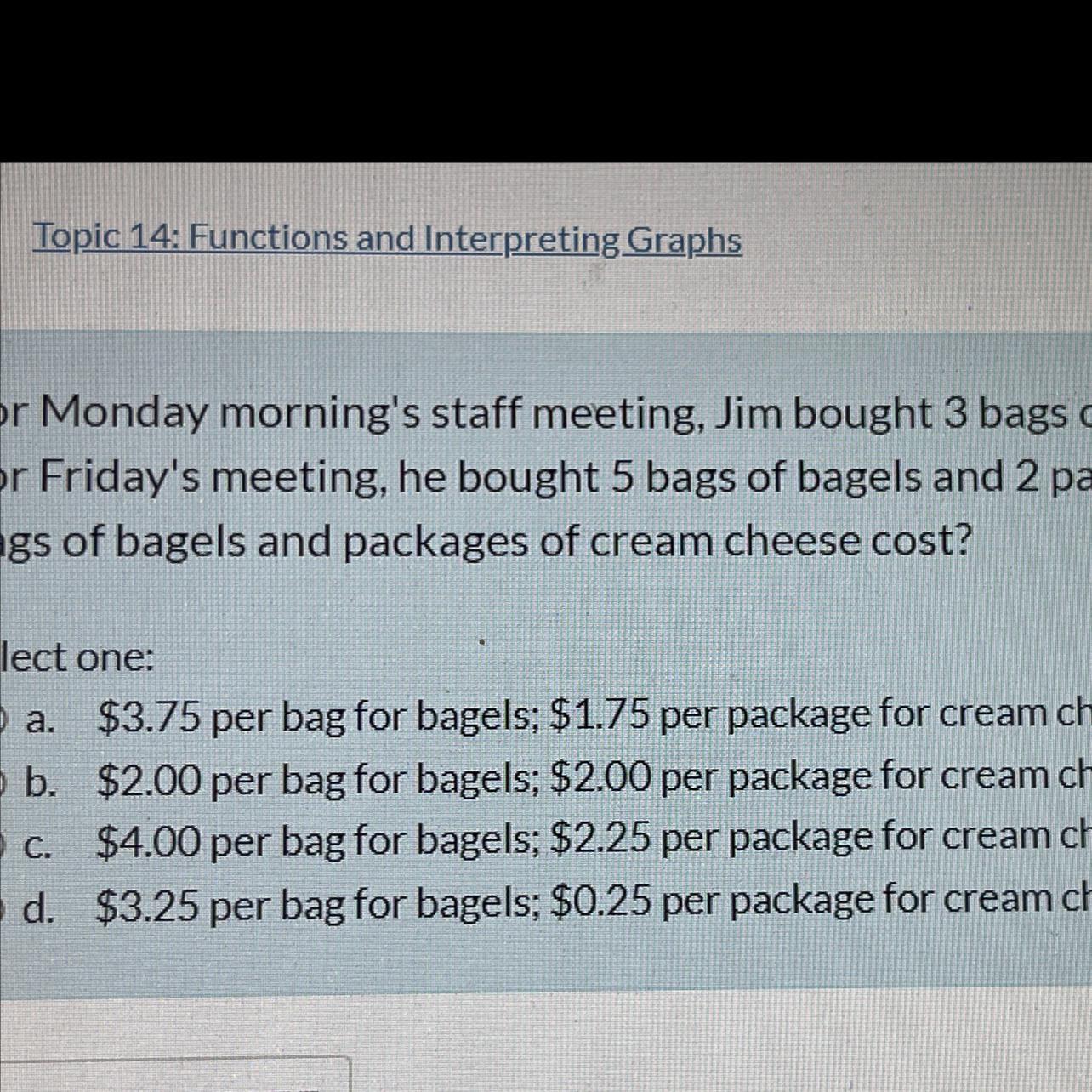 For Monday Morning's Staff Meeting, Jim Bought 3 Bags Of Bagels And 3 Packages Of Cream Cheese And Paid