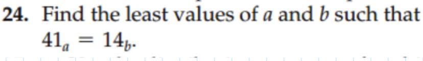 Find The Least Values Of A And B Such That 41_a=14_b(_ Means Subscript)