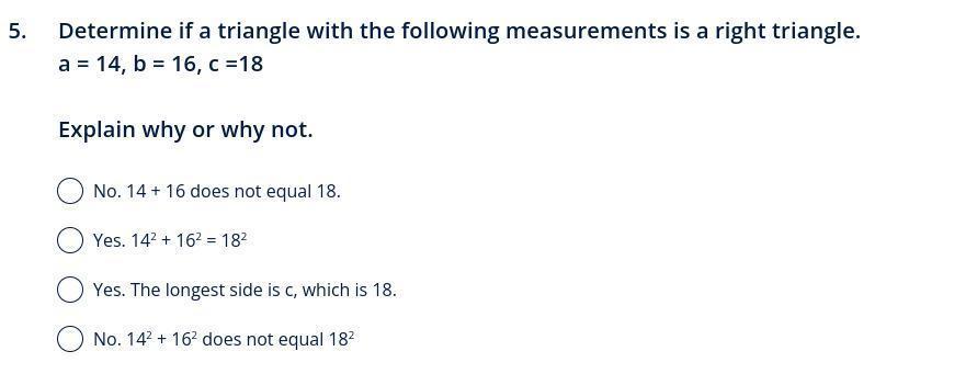 5. Determine If A Triangle With The Following Measurements Is A Right Triangle. A=14, B=16, C=18Explain
