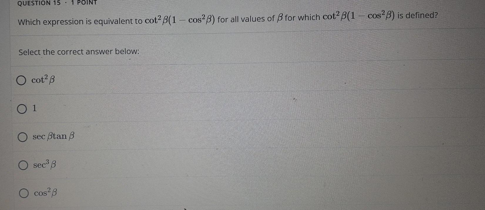  Which Expression Is Equivalent To Cot2B(1 Cos-B) For All Values Of For Which Cot2B(1 - Cos2B) Is Defined?