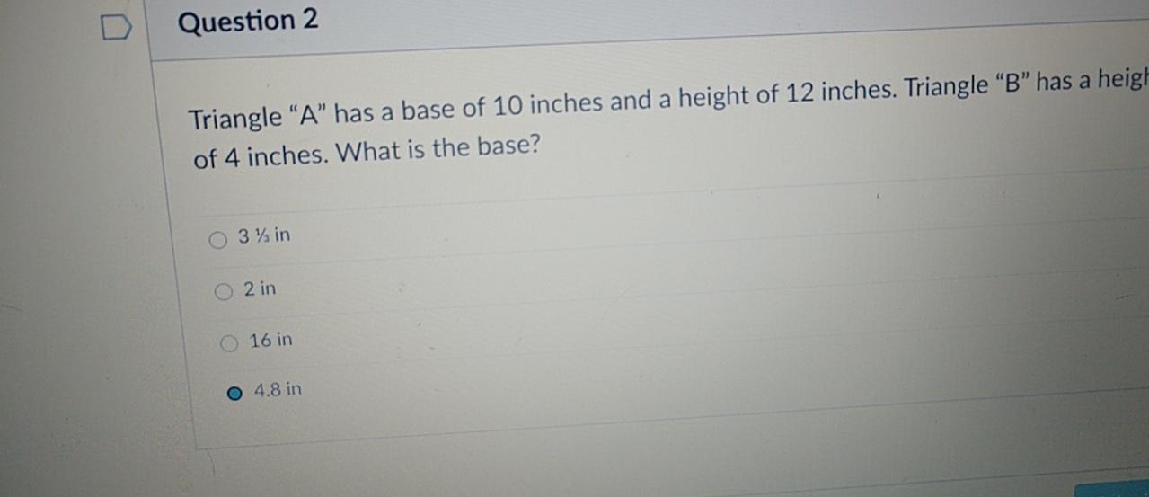 This Is My Question... Triangle "A" Has A Base Of 10in And A Height Of 12in. Triangle "B" Has A Height