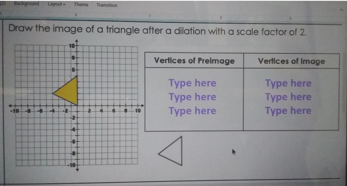 Draw The Image Of A Triangle After A Dilation With A Scale Factor Of 2.