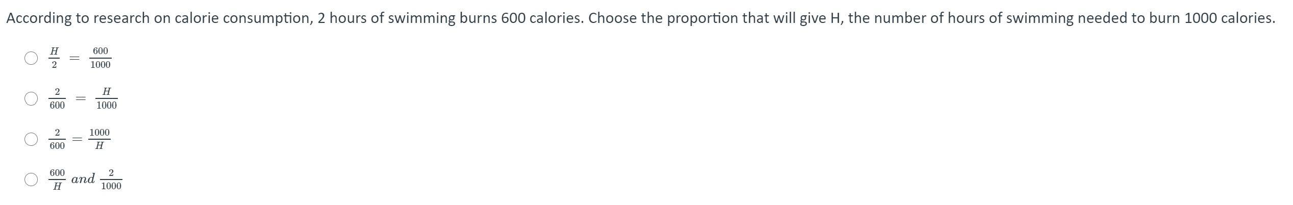 According To Research On Calorie Consumption, 2 Hours Of Swimming Burns 600 Calories. Choose The Proportion